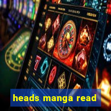 heads manga read